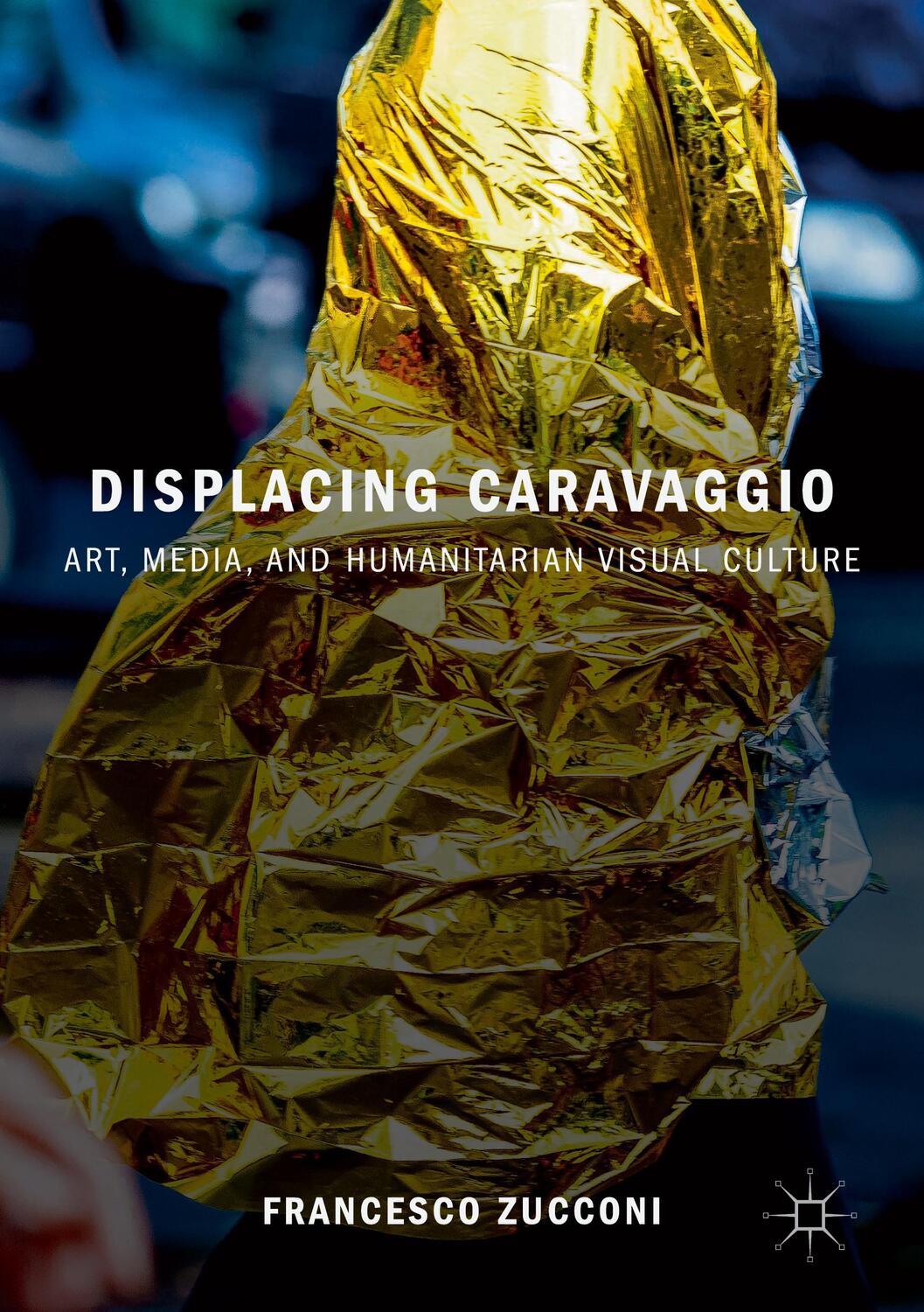 Cover: 9783319933771 | Displacing Caravaggio | Art, Media, and Humanitarian Visual Culture