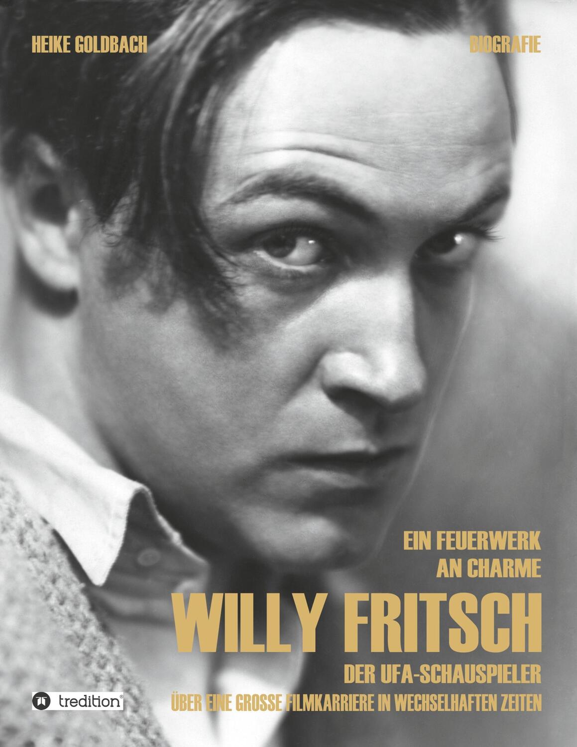 Cover: 9783743912908 | Ein Feuerwerk an Charme - Willy Fritsch | Heike Goldbach | Taschenbuch