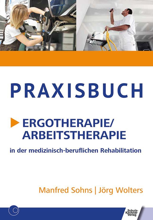 Cover: 9783824812813 | Praxisbuch Ergotherapie/Arbeitstherapie | Manfred Sohns (u. a.) | Buch