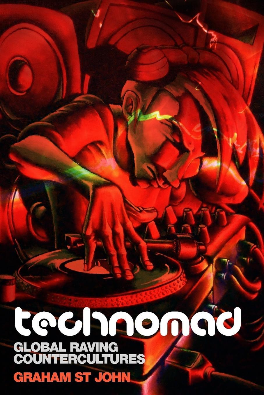 Cover: 9781845536268 | Technomad | Global Raving Countercultures | Graham St John | Buch