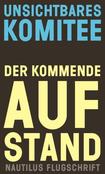Cover: 9783894017323 | Der kommende Aufstand | Unsichtbares Komitee | Taschenbuch | Deutsch
