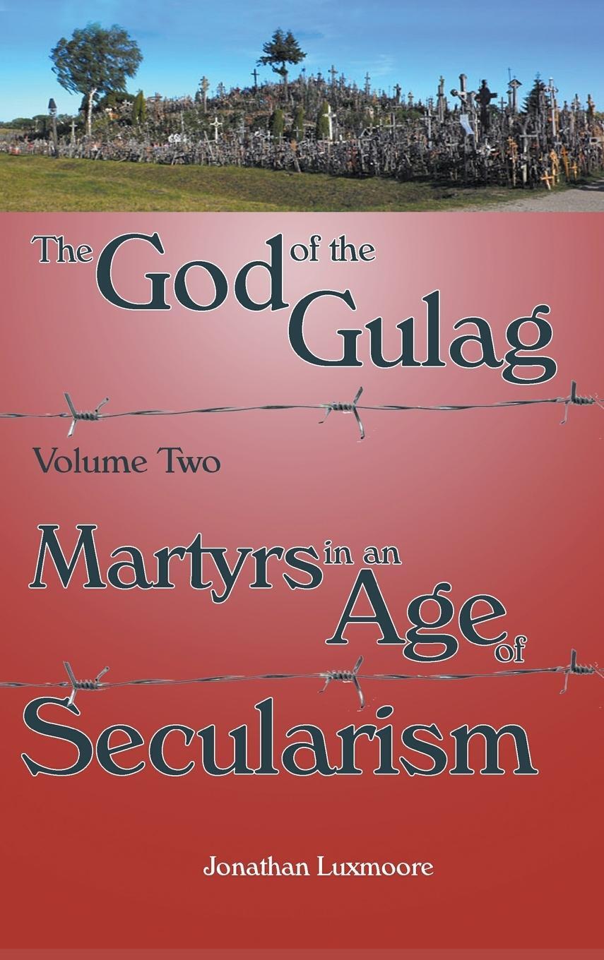 Cover: 9781781820230 | The God of the Gulag, Vol 2, Martyrs in an Age of Secularism | Buch