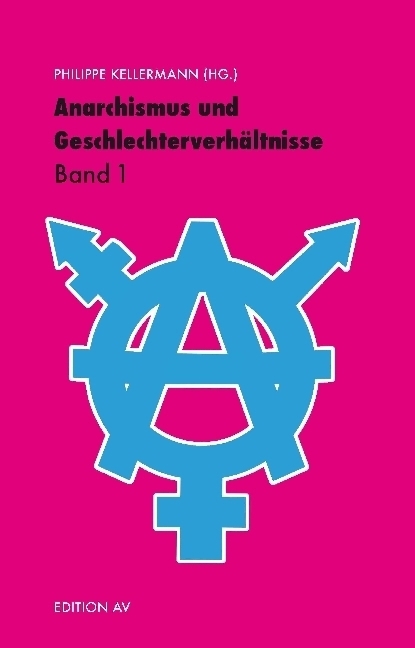 Cover: 9783868411393 | Anarchismus und Geschlechterverhältnisse. Bd.1 | Philippe Kellermann