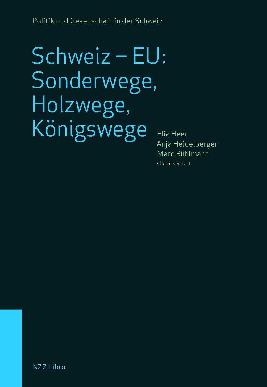Cover: 9783907291979 | Schweiz - EU: Sonderwege, Holzwege, Königswege | Elia Heer (u. a.)