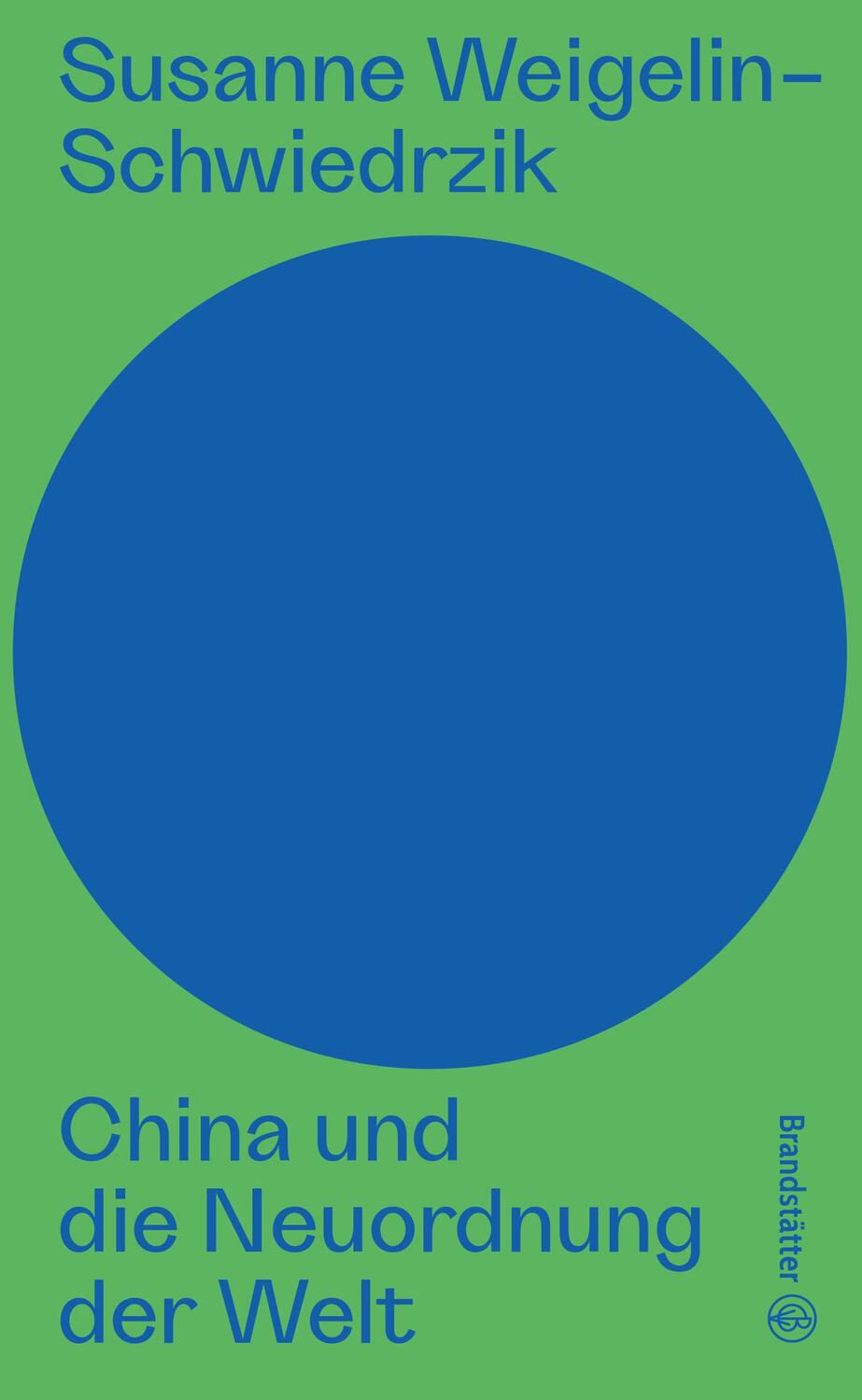 Cover: 9783710607387 | China und die Neuordnung der Welt | Susanne Weigelin-Schwiedrzik