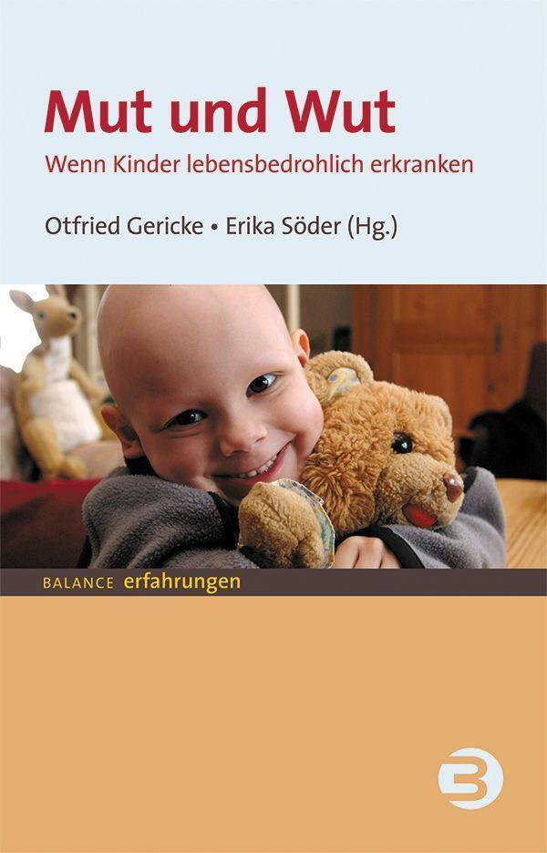 Cover: 9783867392730 | Mut und Wut | Wenn Kinder lebensbedrohlich erkranken | Gericke (u. a.)