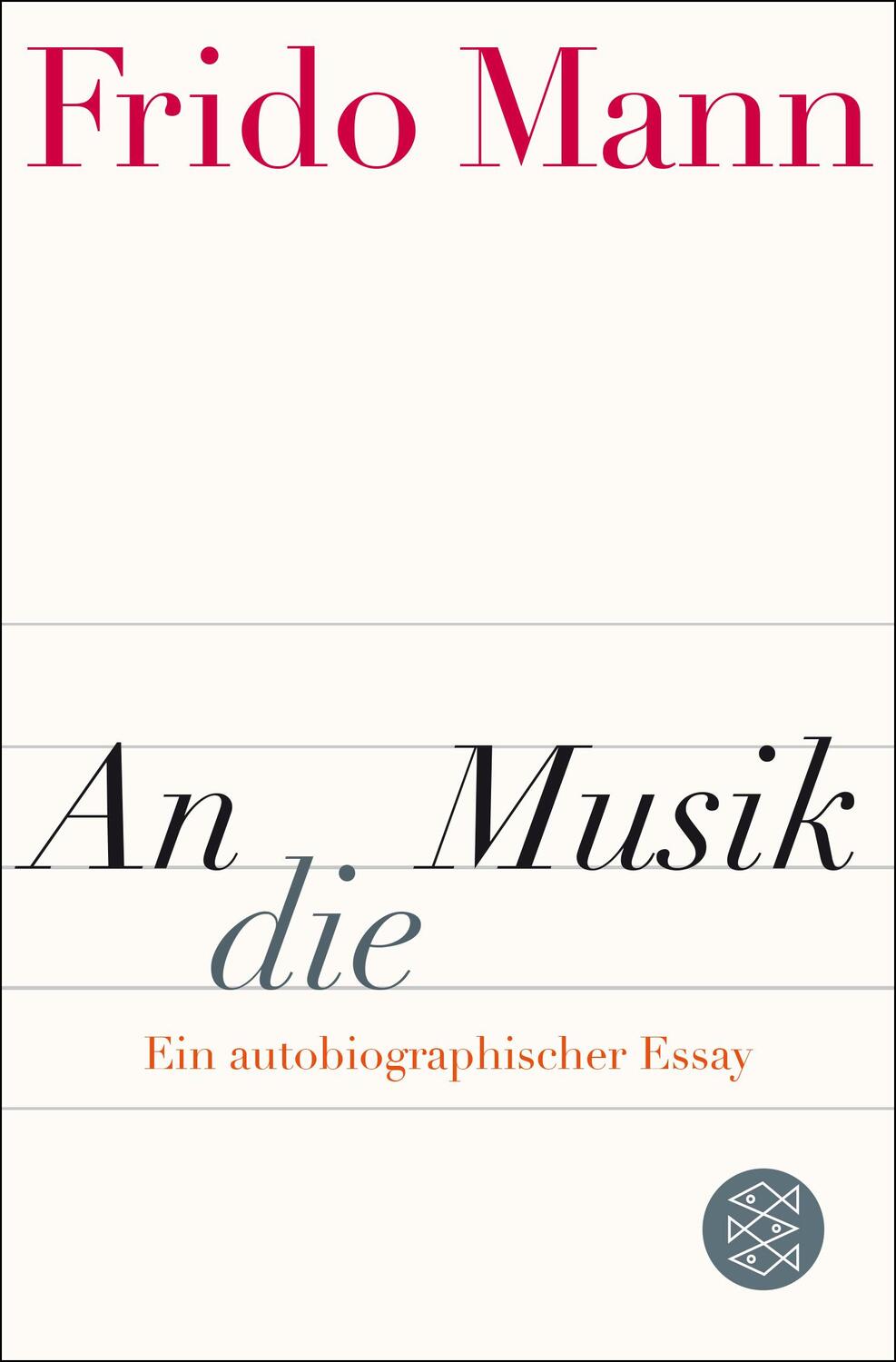 Cover: 9783596033768 | An die Musik | Ein autobiographischer Essay | Frido Mann | Taschenbuch
