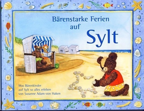 Cover: 9783899956450 | Bärenstarke Ferien auf Sylt | Susanne Adam-von Haken | Taschenbuch