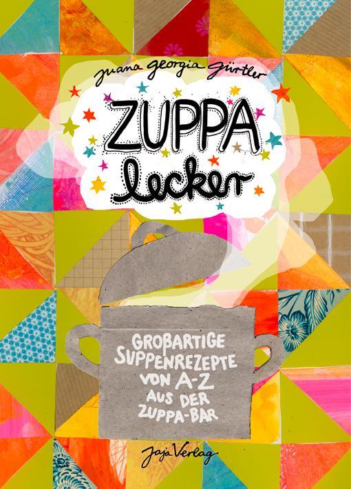 Cover: 9783943417425 | ZUPPA Lecker | Großartige Suppenrezepte von A-Z aus der ZUPPA Bar