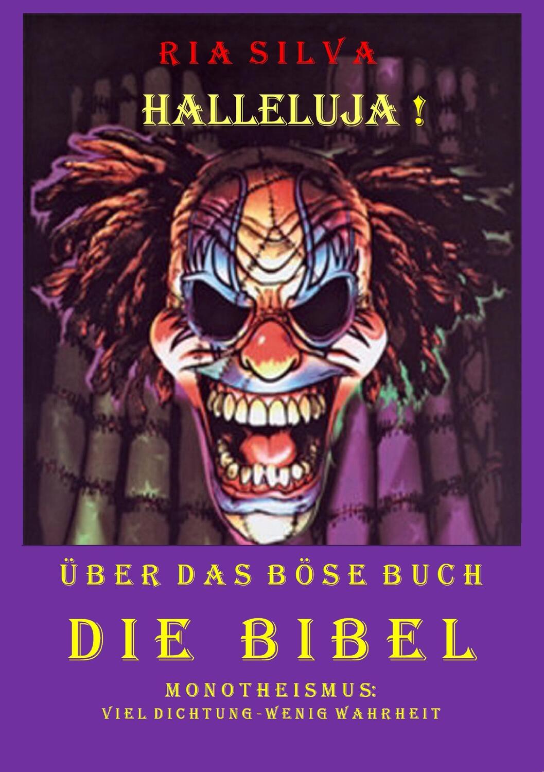 Cover: 9783735763068 | Halleluja! Über das böse Buch Die Bibel | Ria Silva | Taschenbuch