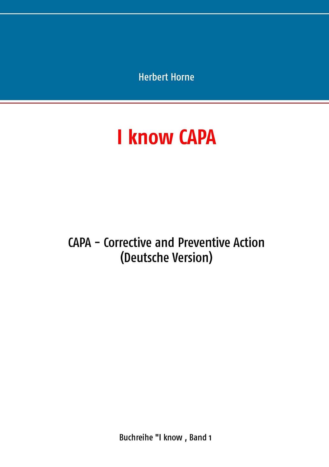 Cover: 9783741241673 | I know CAPA | CAPA - Corrective and Preventive Action | Herbert Horne