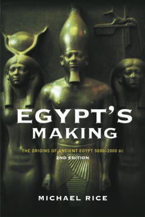 Cover: 9780415268752 | Egypt's Making | The Origins of Ancient Egypt 5000-2000 BC | Rice