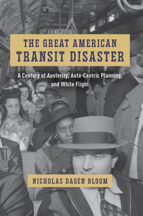 Cover: 9780226824406 | The Great American Transit Disaster | Nicholas Dagen Bloom | Buch