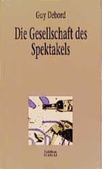 Cover: 9783923118977 | Die Gesellschaft des Spektakels | Guy Debord | Taschenbuch | Deutsch