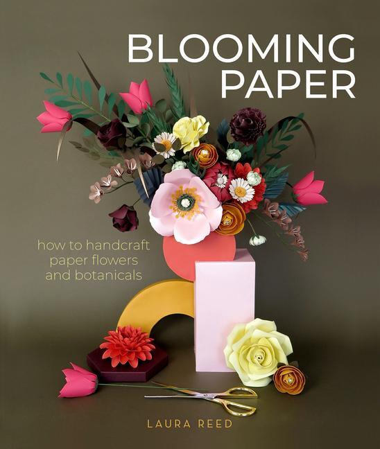 Cover: 9780764362088 | Blooming Paper | How to Handcraft Paper Flowers and Botanicals | Reed