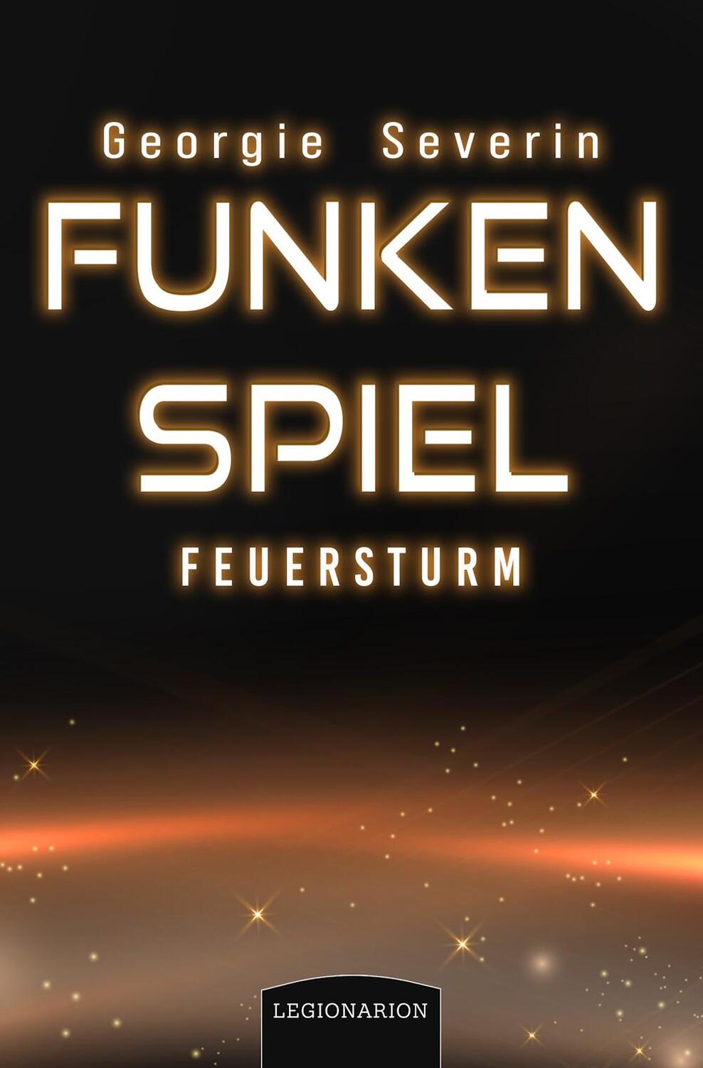 Cover: 9783969371220 | Funkenspiel - Feuersturm | Georgie Severin | Taschenbuch | 572 S.