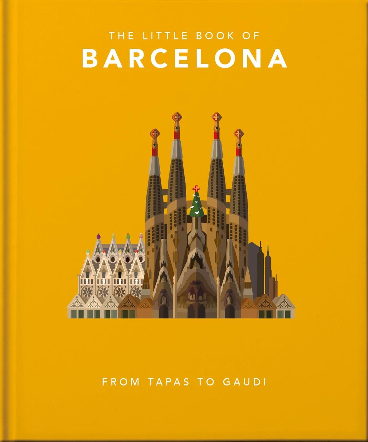 Cover: 9781800691872 | The Little Book of Barcelona | From Tapas to Gaudí | Hippo! Orange