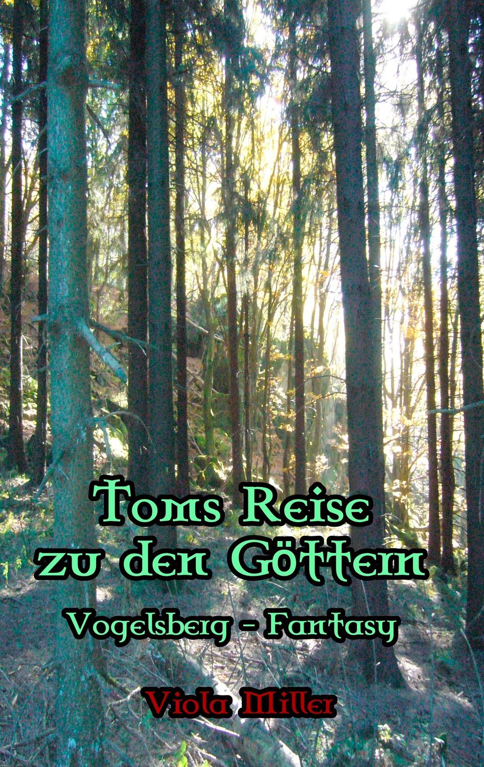Cover: 9783749485697 | Toms Reise zu den Göttern | Vogelsberg Fantasy | Viola Miller | Buch