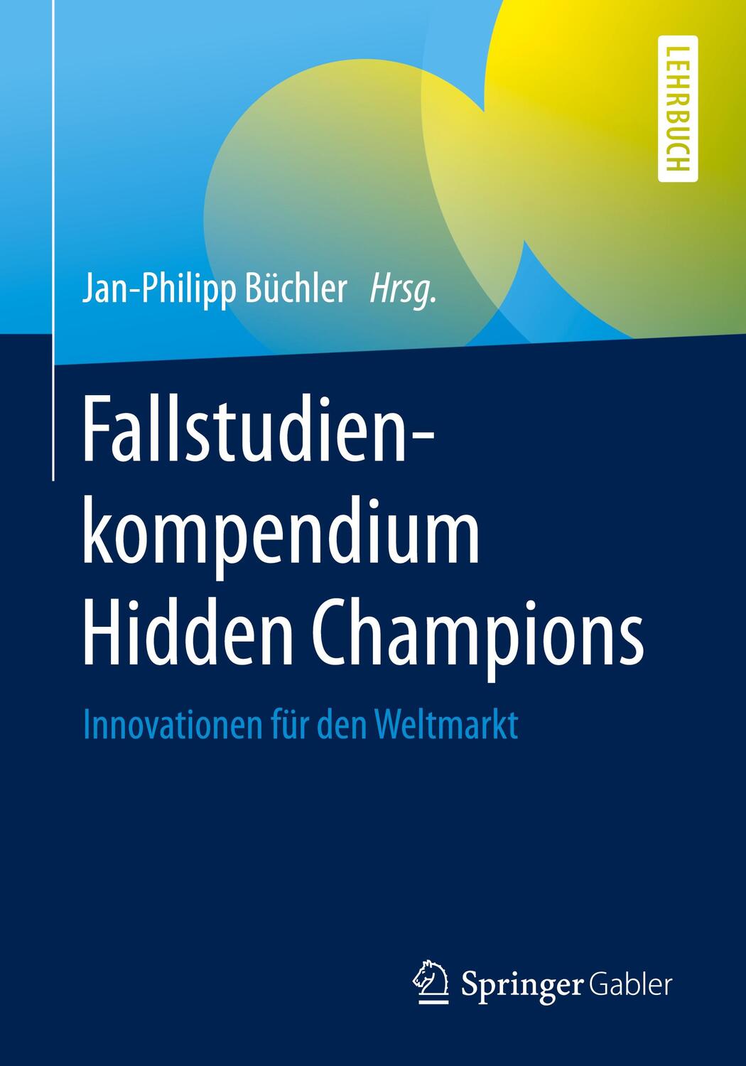 Cover: 9783658178284 | Fallstudienkompendium Hidden Champions | Jan-Philipp Büchler | Buch