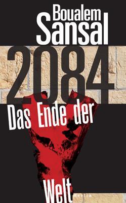 Cover: 9783875363210 | 2084 | Das Ende der Welt | Boualem Sansal | Buch | Deutsch | 2016