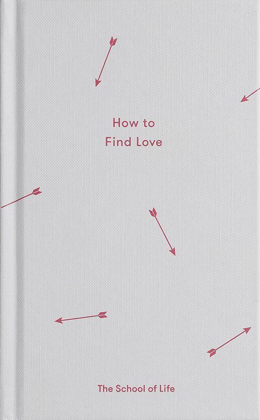Cover: 9780995573697 | How to Find Love | The School of Life | Buch | Englisch | 2017