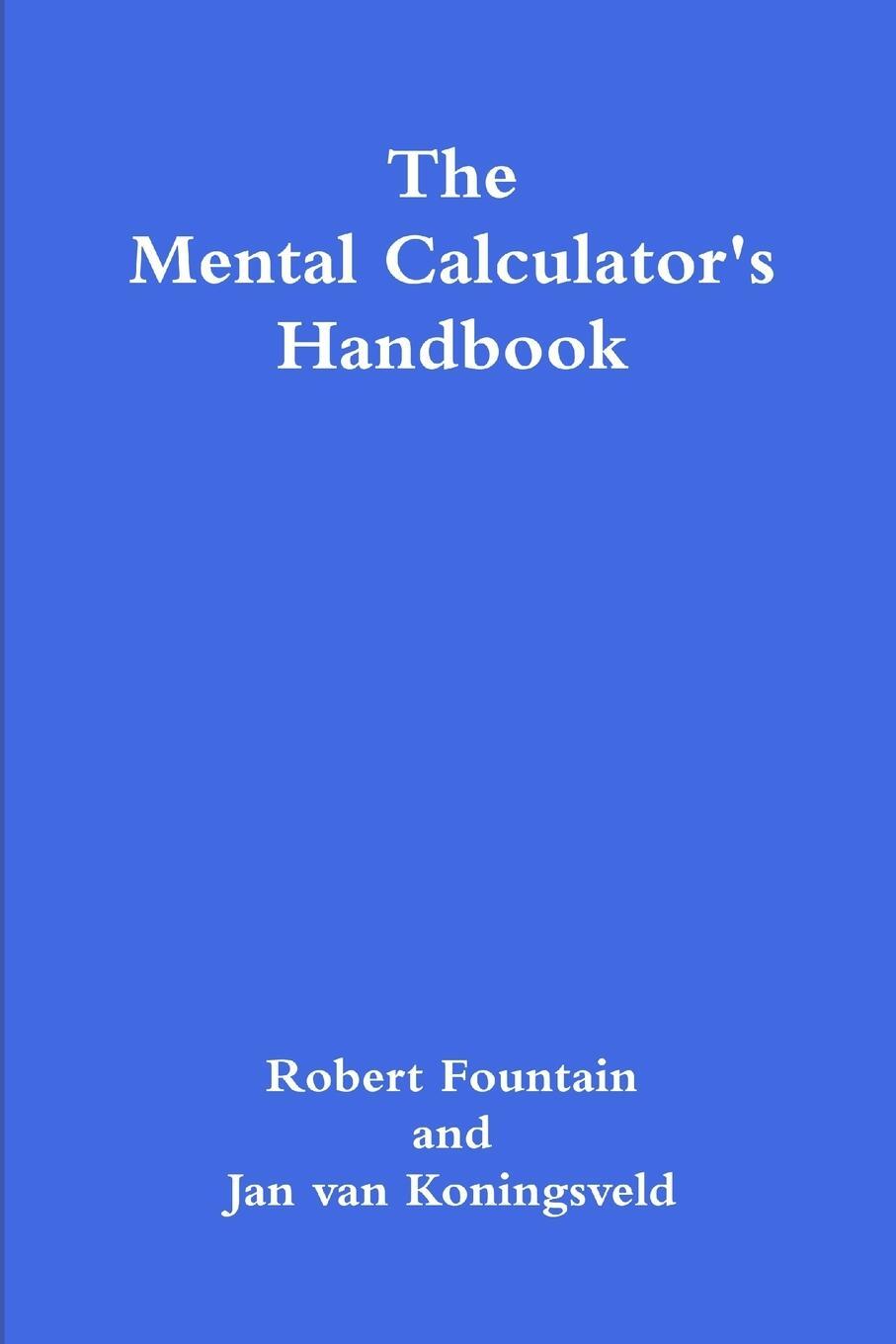 Cover: 9781300846659 | The Mental Calculator's Handbook | Robert Fountain (u. a.) | Buch
