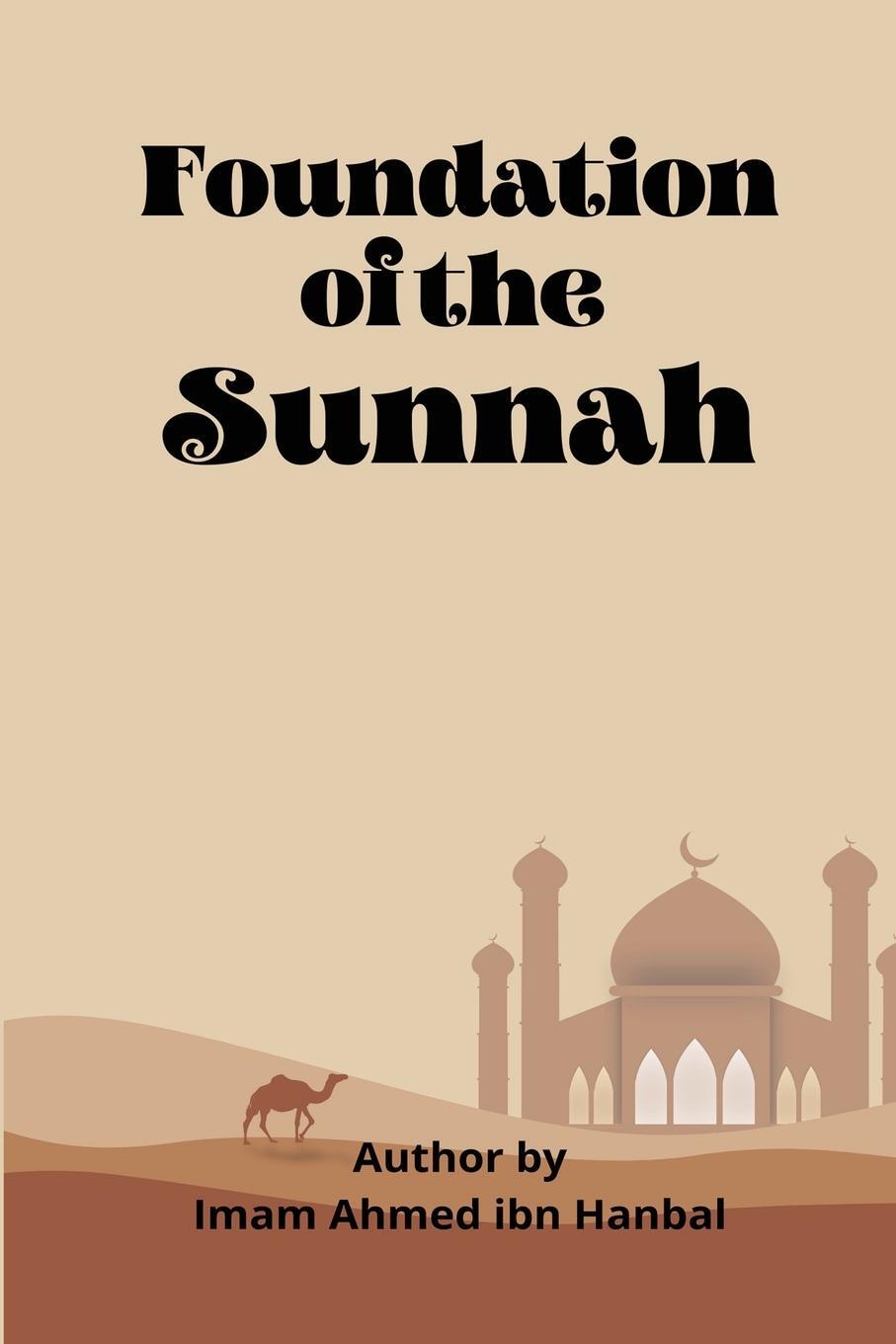 Cover: 9781805456940 | Foundation Of The Sunnah | Imaam Ahmed Ibn Hanbal | Taschenbuch | 2022