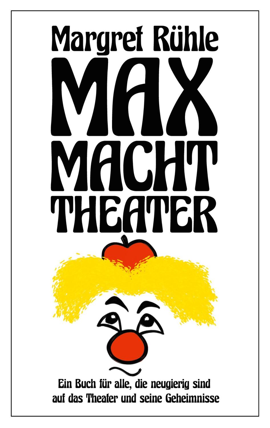 Cover: 9783753477961 | Max macht Theater | Rühle Margret (u. a.) | Taschenbuch