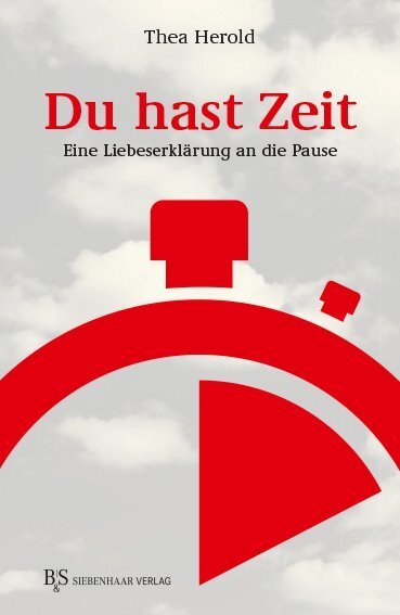 Cover: 9783943132601 | Du hast Zeit | Eine Liebeserklärung an die Pause | Thea Herold | Buch