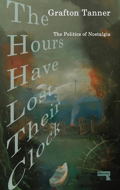 Cover: 9781913462444 | The Hours Have Lost Their Clock: The Politics of Nostalgia | Tanner