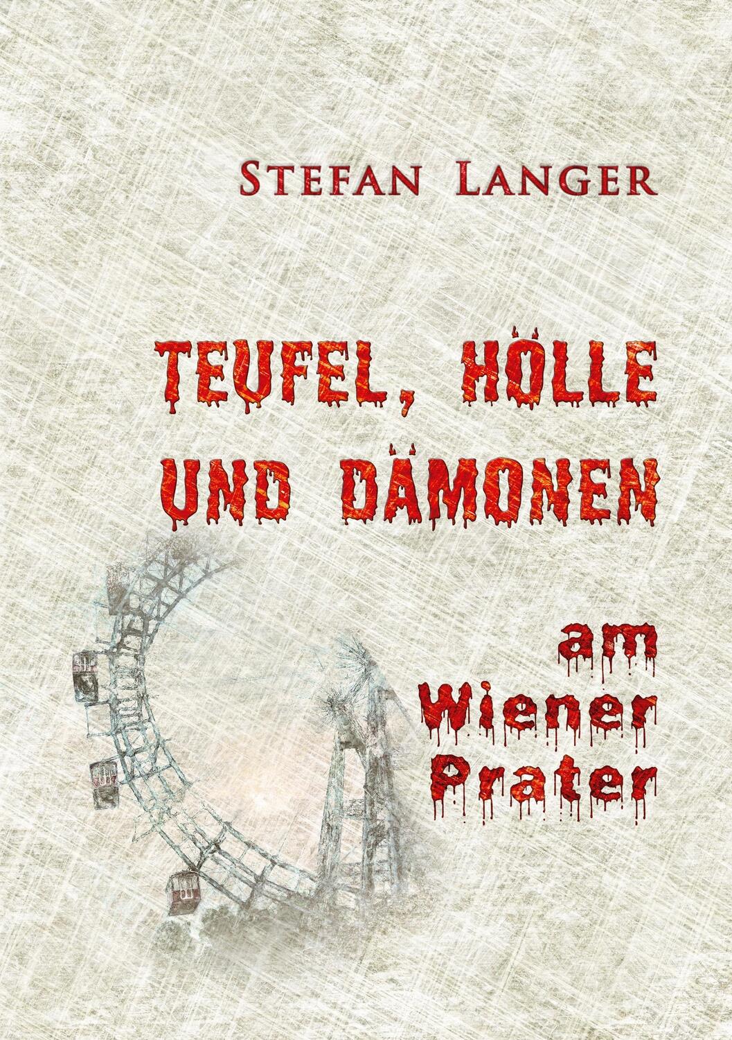 Cover: 9783753424484 | Teufel, Hölle und Dämonen am Wiener Prater | Stefan Langer | Buch