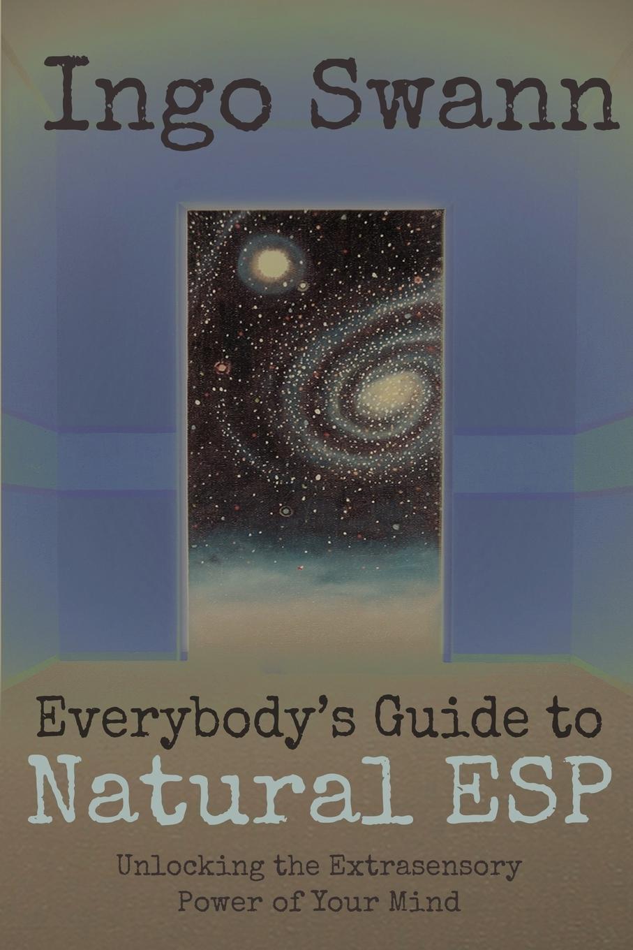 Cover: 9781949214833 | Everybody's Guide to Natural ESP | Ingo Swann | Taschenbuch | Englisch
