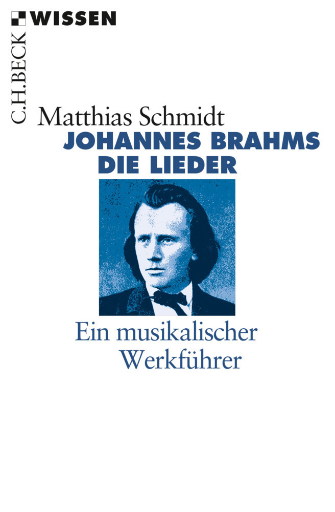 Cover: 9783406682827 | Johannes Brahms. Die Lieder | Ein musikalischer Werkführer | Schmidt