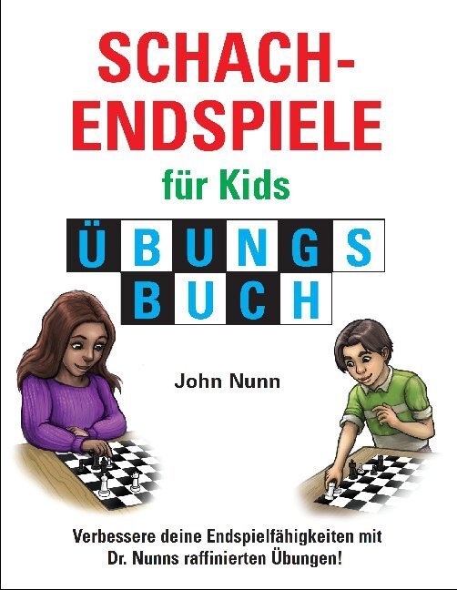 Cover: 9781911465447 | Schachendspiele für Kids, Übungsbuch | John Nunn | Buch | Deutsch