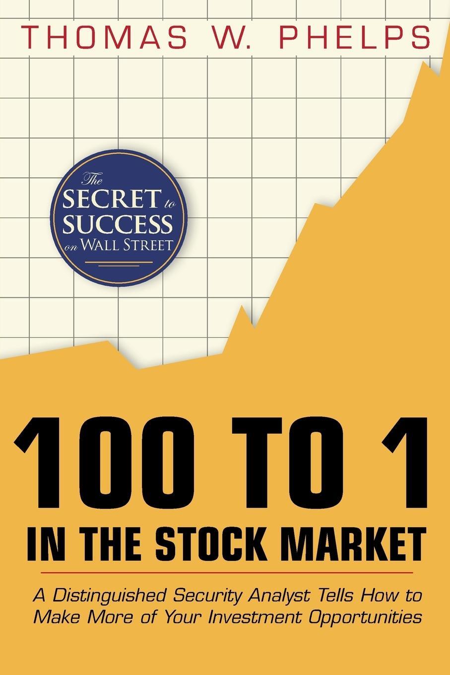 Cover: 9781626540293 | 100 to 1 in the Stock Market | Thomas William Phelps | Taschenbuch