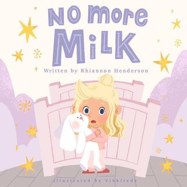 Cover: 9780992397227 | No More Milk | A Night Weaning Storybook | Rhiannon Henderson | Buch