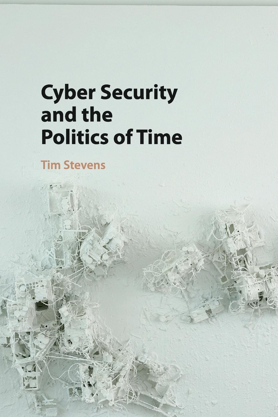 Cover: 9781107521599 | Cyber Security and the Politics of Time | Tim Stevens | Taschenbuch