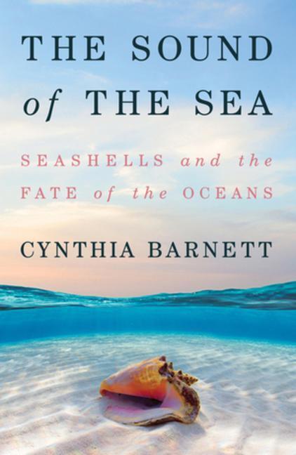 Cover: 9780393651447 | The Sound of the Sea | Seashells and the Fate of the Oceans | Barnett