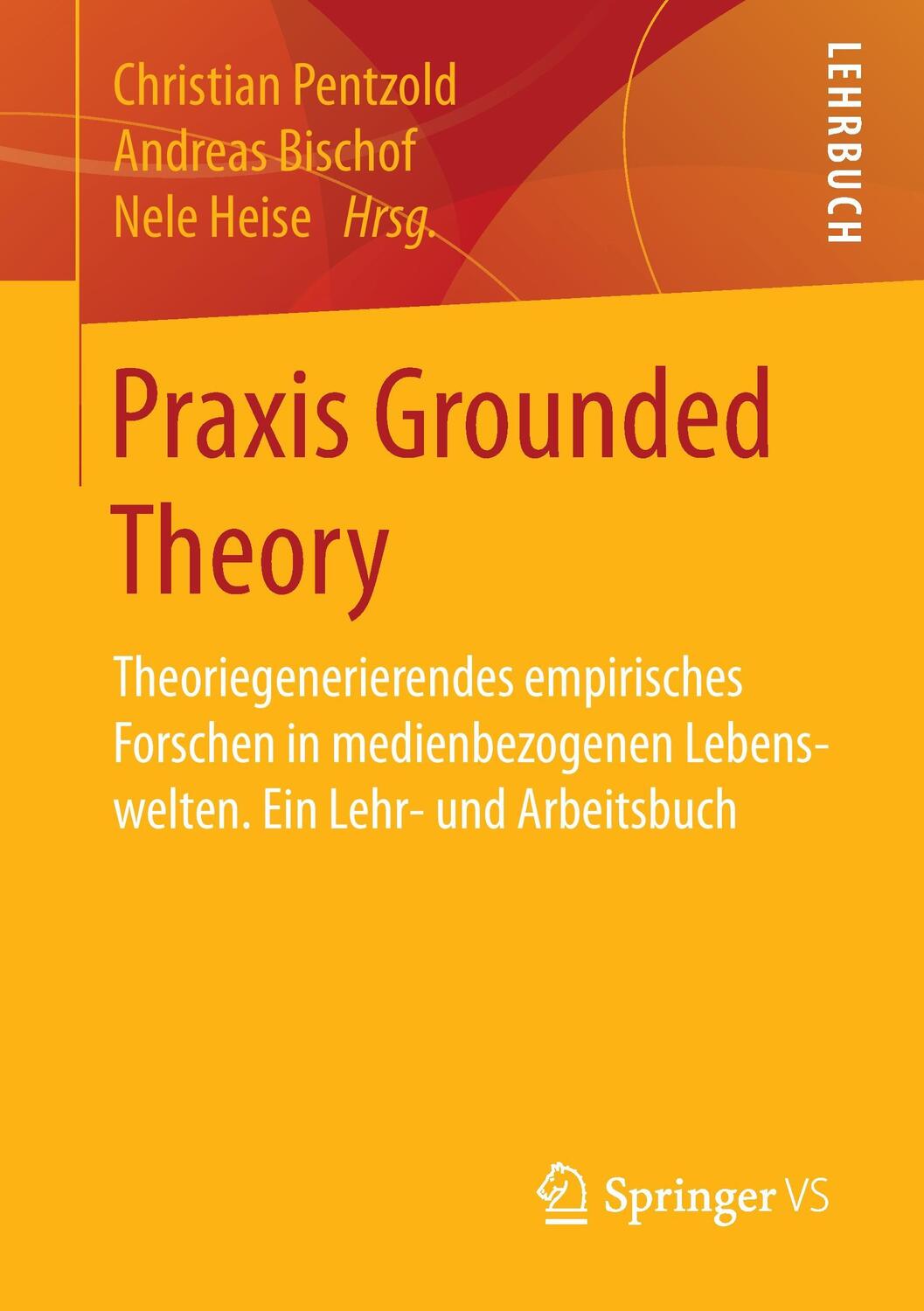 Cover: 9783658159986 | Praxis Grounded Theory | Christian Pentzold (u. a.) | Taschenbuch
