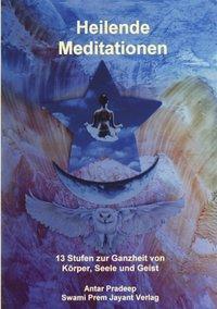 Cover: 9783831114924 | Heilende Meditationen: 13 Stufen zur Ganzheit von Körper, Seele und...