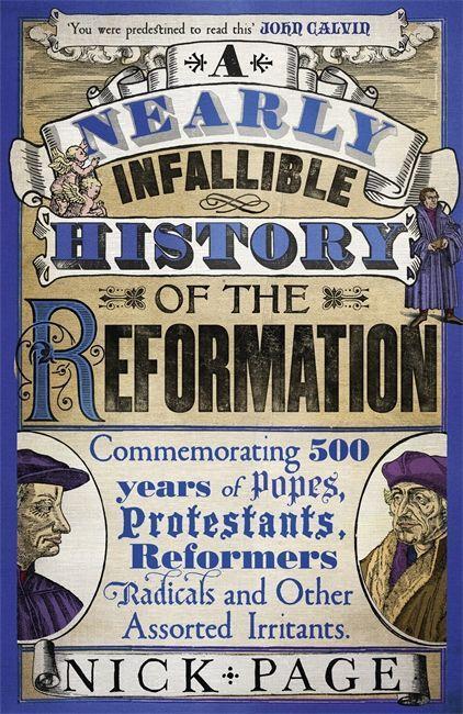 Cover: 9781444749700 | A Nearly Infallible History of the Reformation | Nick Page | Buch