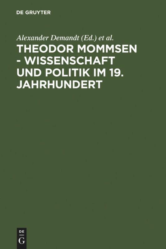 Cover: 9783110177664 | Theodor Mommsen - Wissenschaft und Politik im 19. Jahrhundert | Buch