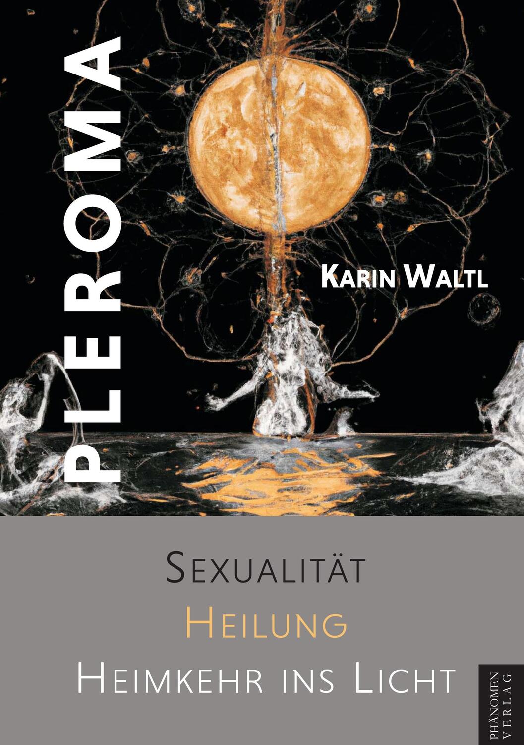 Cover: 9788412630992 | Pleroma | Sexualität, Heilung, Heimkehr ins Licht | Waltl KArin | Buch