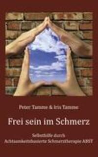 Cover: 9783839119037 | Frei sein im Schmerz | Peter Tamme (u. a.) | Taschenbuch | 2010