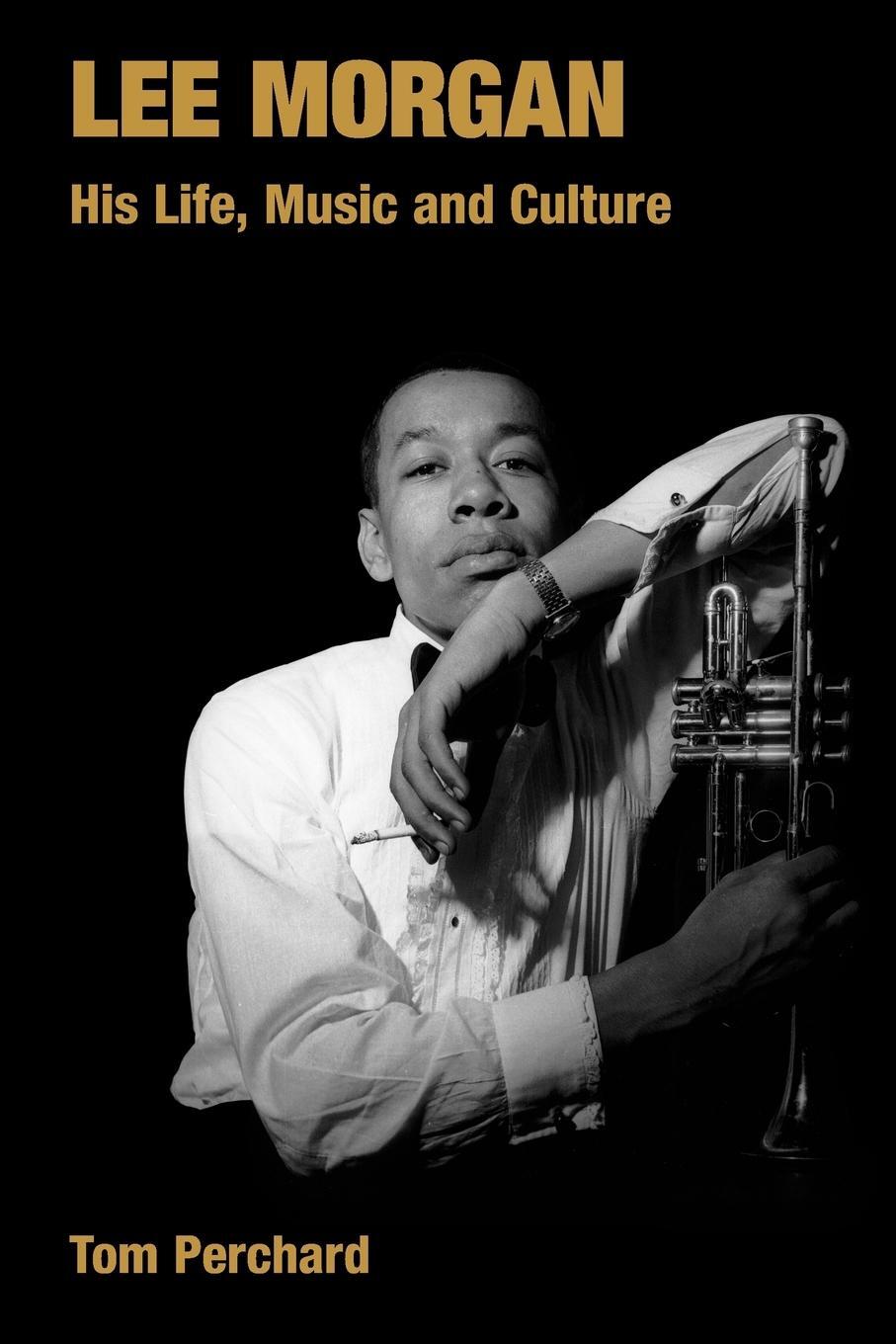 Cover: 9781845533823 | Lee Morgan | His Life, Music and Culture | Tom Perchard | Taschenbuch
