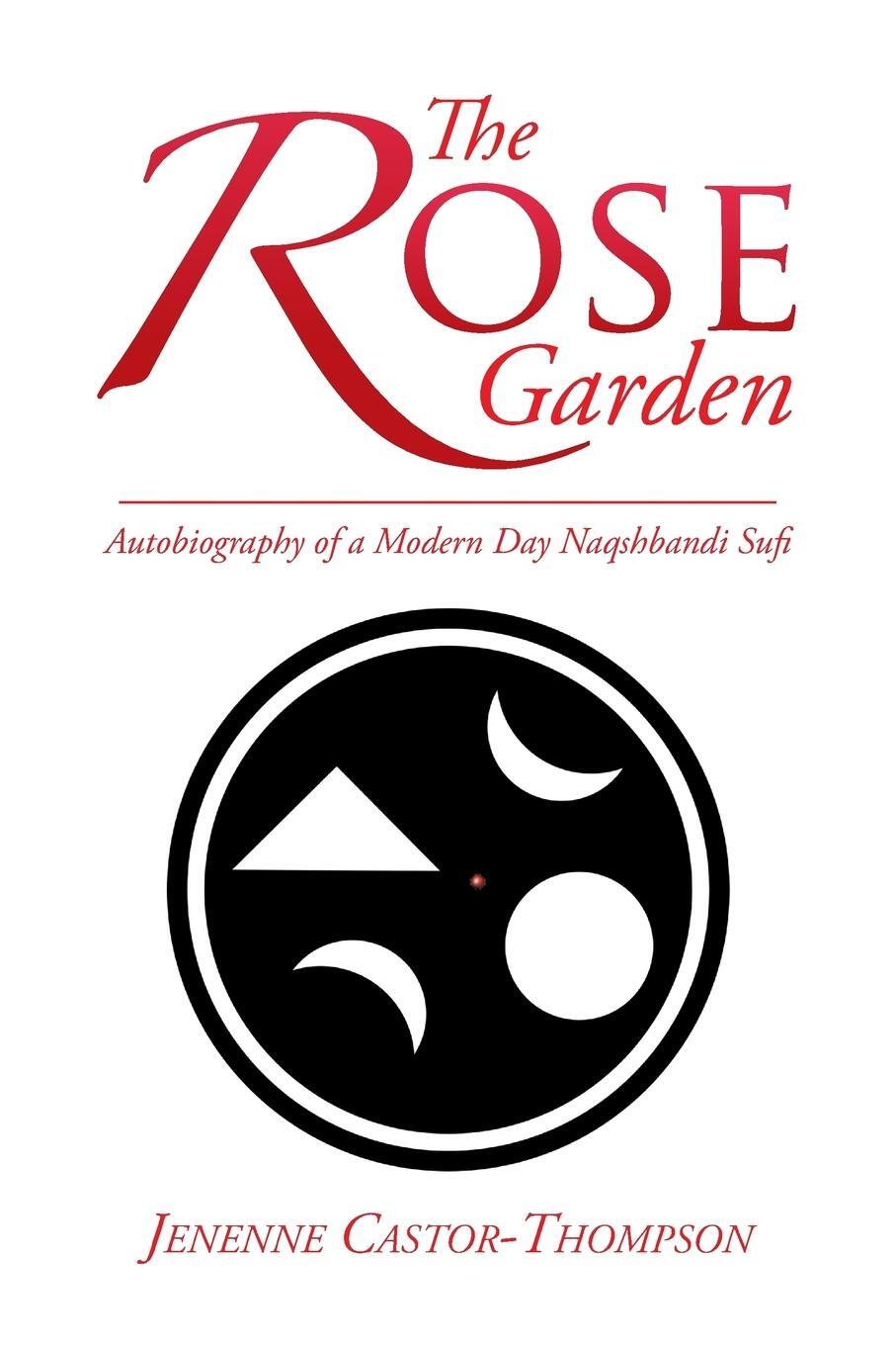 Cover: 9781499037982 | The Rose Garden | Autobiography of a Modern Day Naqshbandi Sufi | Buch