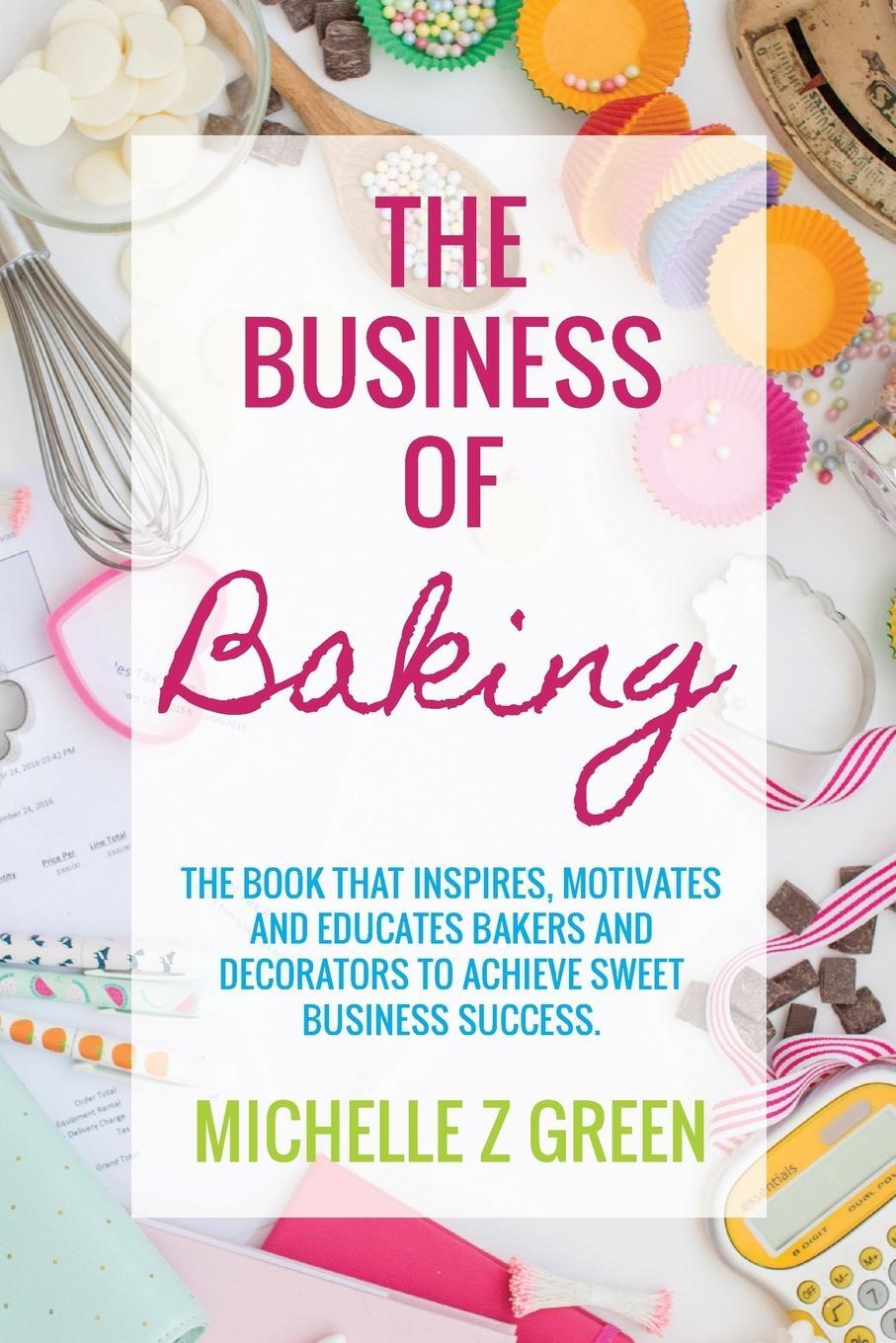 Cover: 9780994524102 | The Business of Baking | Michelle Z Green | Taschenbuch | Paperback