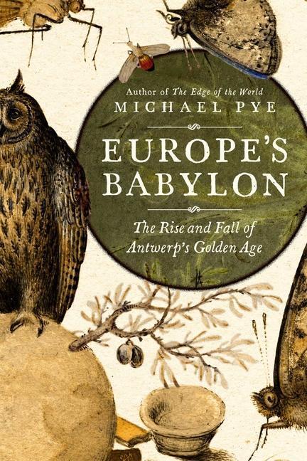 Cover: 9781643137773 | Europe's Babylon: The Rise and Fall of Antwerp's Golden Age | Pye