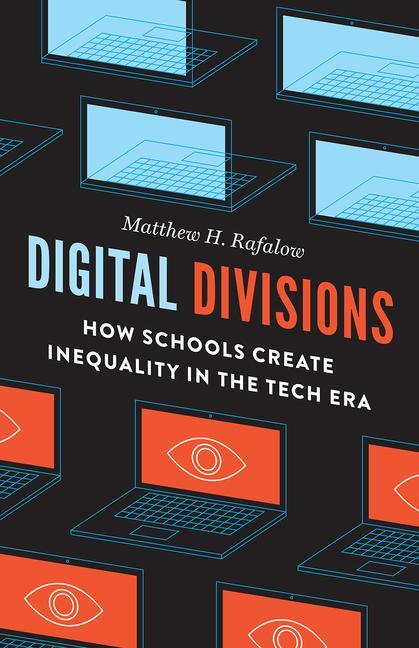 Cover: 9780226726694 | Digital Divisions | How Schools Create Inequality in the Tech Era