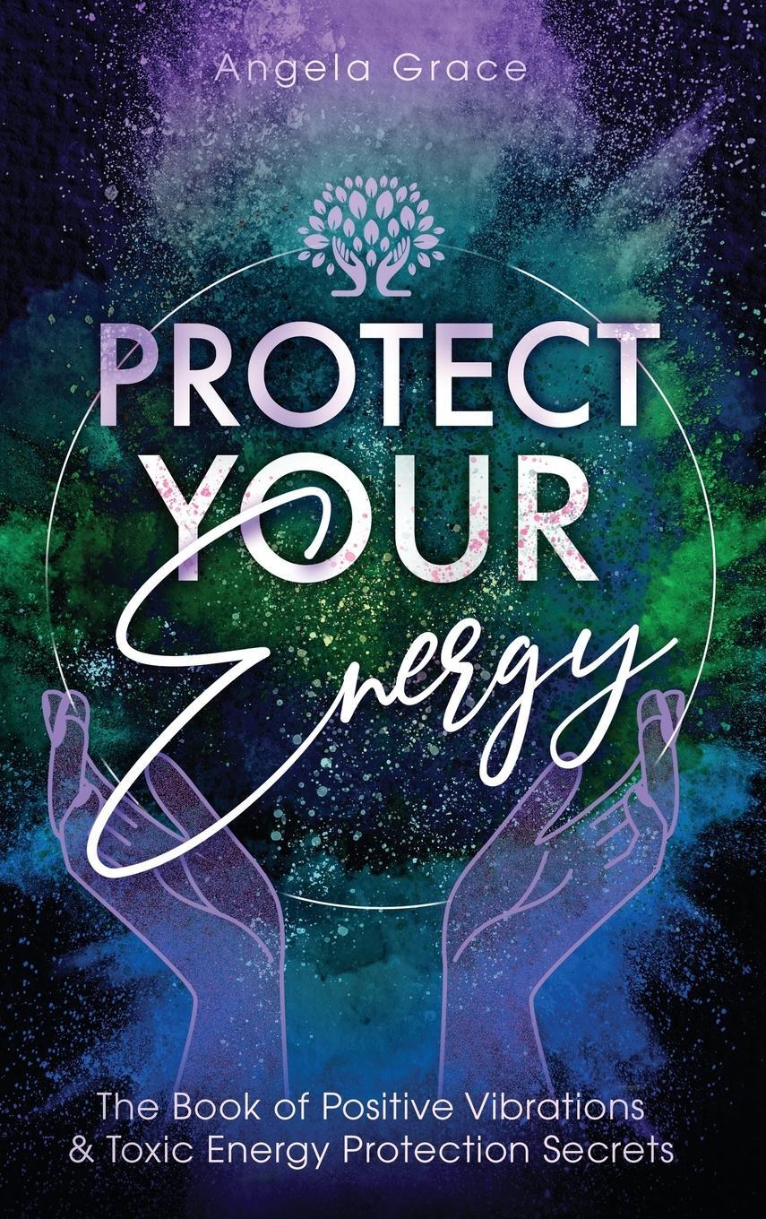 Cover: 9781953543226 | Protect Your Energy | Angela Grace | Buch | Energy Secrets | Englisch